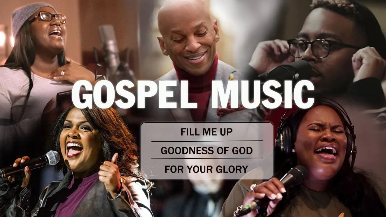 Listen To Gospel Music  Best Gospel Mix 2023 : FILL ME UP , GOODNESS OF GOD , FOR YOUR GLORY poster