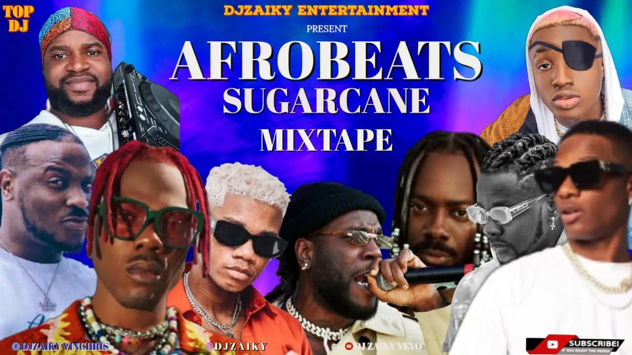 AFROBEATS SUGARCANE MIXTAPE/AFROBEATS 2022 NONSTOP PARTY MIXTAPE/NAIJA AFROBEAT MIX/djzaiky wizkid poster