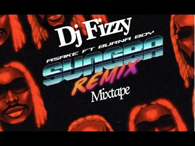 Sungba Remix - Asake ft Burna Boy Mixtape Playlist by Dj Fizzy 2022 poster