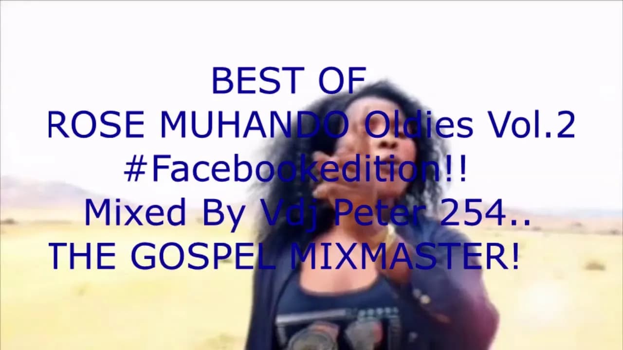 !! BEST OF ROSE MUHANDO OLDIES Vol 2#Facebookedition Mixed By Vdj Peter 254 Aka THE GOSPEL MIXMASTER poster