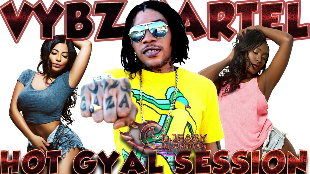 Vybz Kartel Mix 2 hours Hot Gyal Session Mixtape Part 1 Mix By Djeasy poster