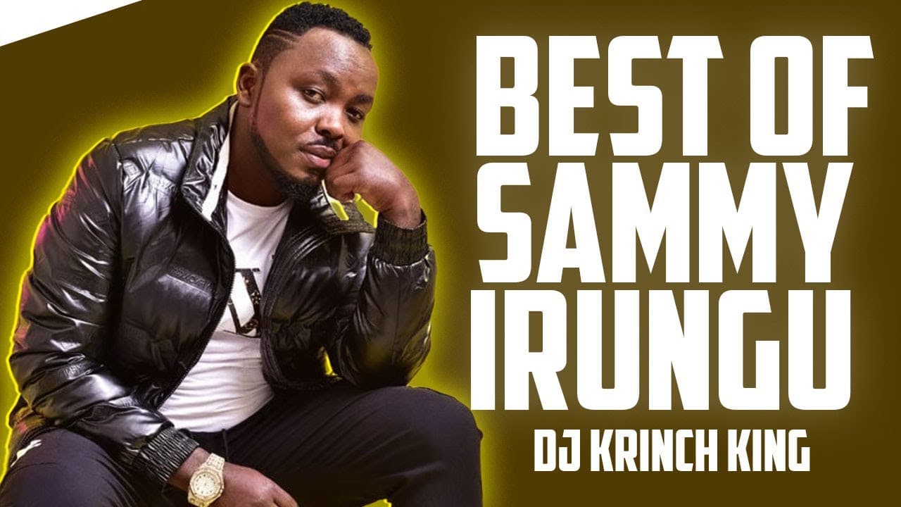 BEST OF SAMMY IRUNGU MIX 2023 - DJ KRINCH KING FT NDUKANJETHE, MUTHENYA WAKWA, MWEI WA GITHIMA poster