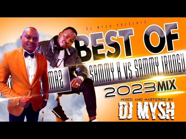 BEST OF SAMMY K VS SAMMY IRUNGU MIX 2023 | DJ MYSH | Maguta Mari Thina | Muhaturi | Kaundu Kega poster