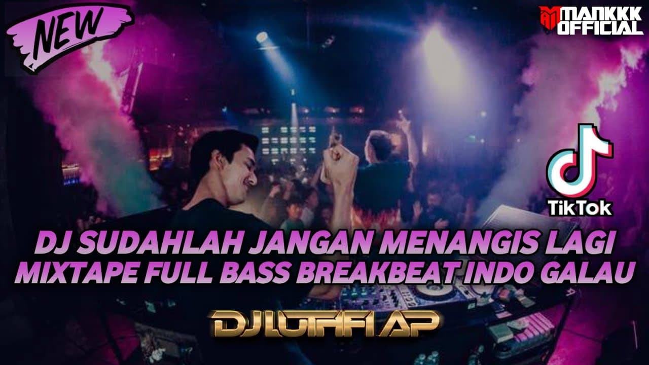DJ SUDAHLAH JANGAN MENANGIS LAGI MIXTAPE FULL BASS BREAKBEAT INDO GALAU TERBARU BY DJ LUTHFI AP poster