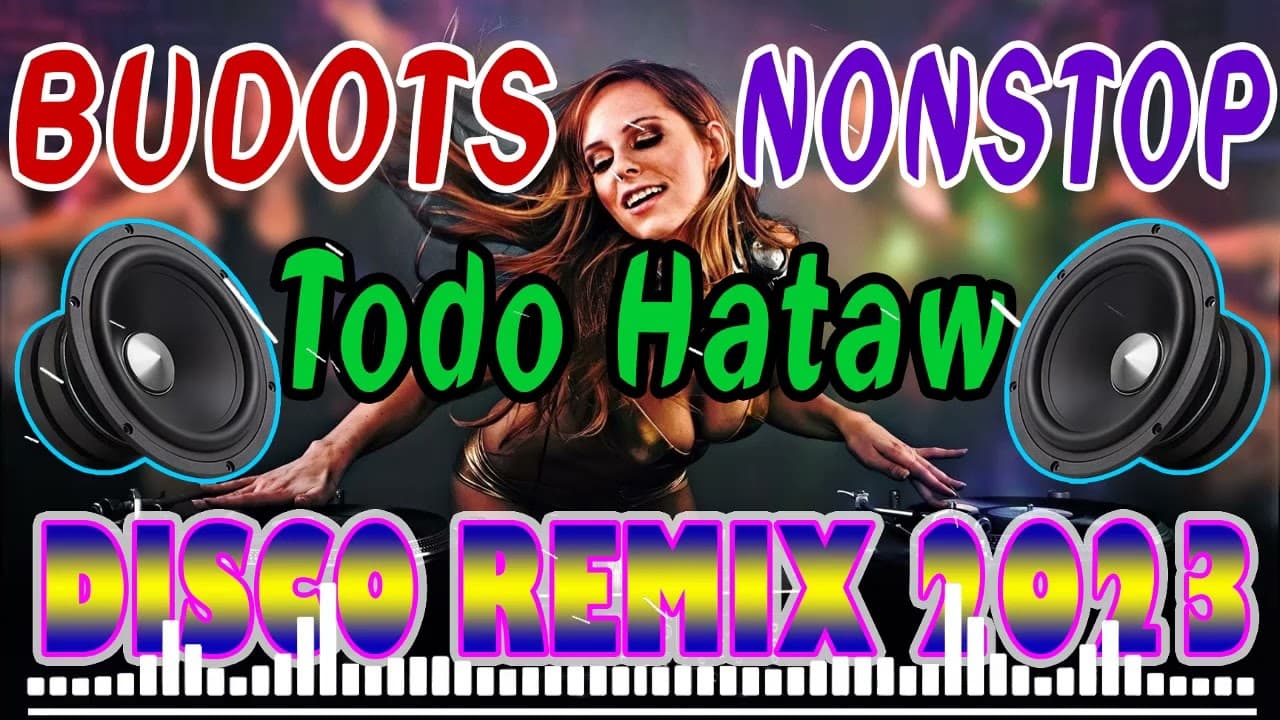 [ NEW ] Todo Hataw  Disco Budots 2023  NONSTOP DISCO REMIX 2023  MUSIC COLLECTION poster