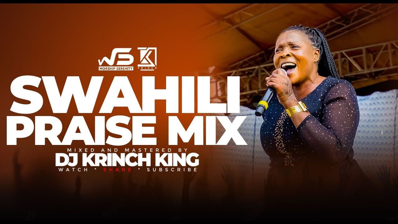 BEST SWAHILI PRAISE MIX 2023| +40 MIN OF NONSTOP PRAISE GOSPEL MIX | DJ KRINCH KING poster