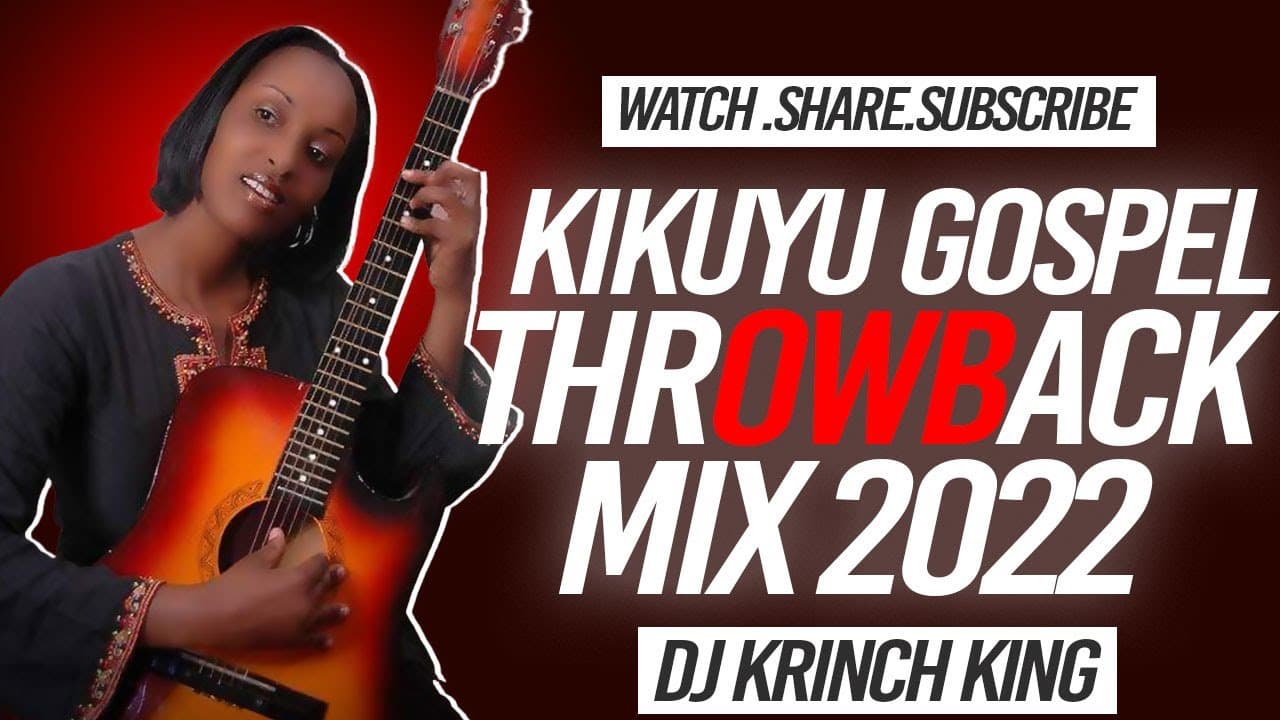 KIKUYU GOSPEL THROWBACK MIX 2022 - DJ KRINCH KING | KIKUYU GOSPEL TBT poster