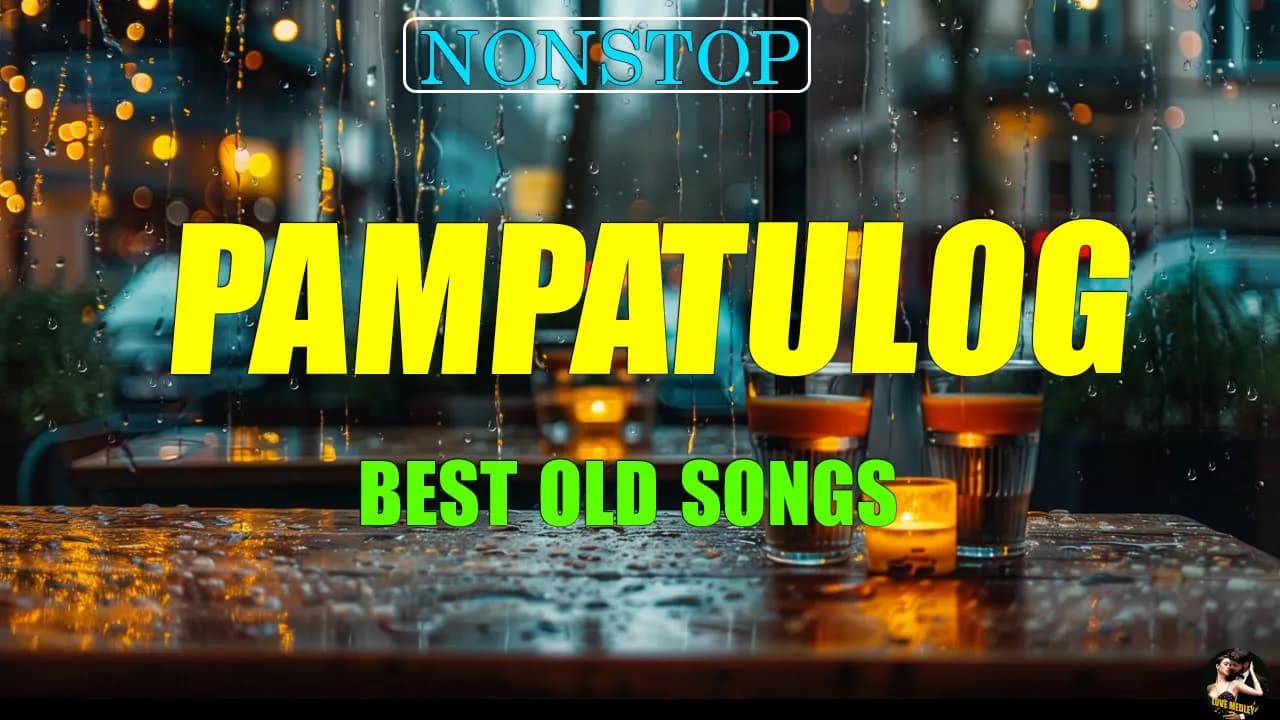PAMPATULOG 2024 (Lyrics) BEST OLD LOVE SONGS | when you are alone in your bedroom and it is raining poster