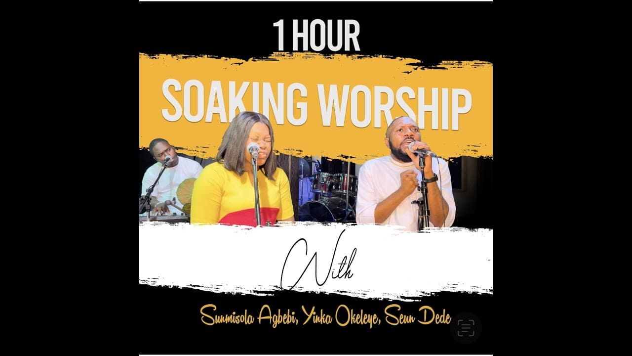 1 HOUR SOAKING WORSHIP WITH SUNMISOLA AGBEBI, YINKA OKELEYE , SEUN DEDE poster