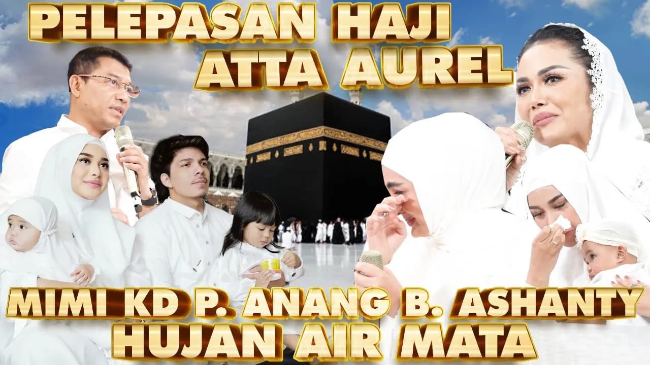 ATTA AUREL HAJI, MIMI KD P. ANANG B. ASHANTY NANGIS KEJER!! poster