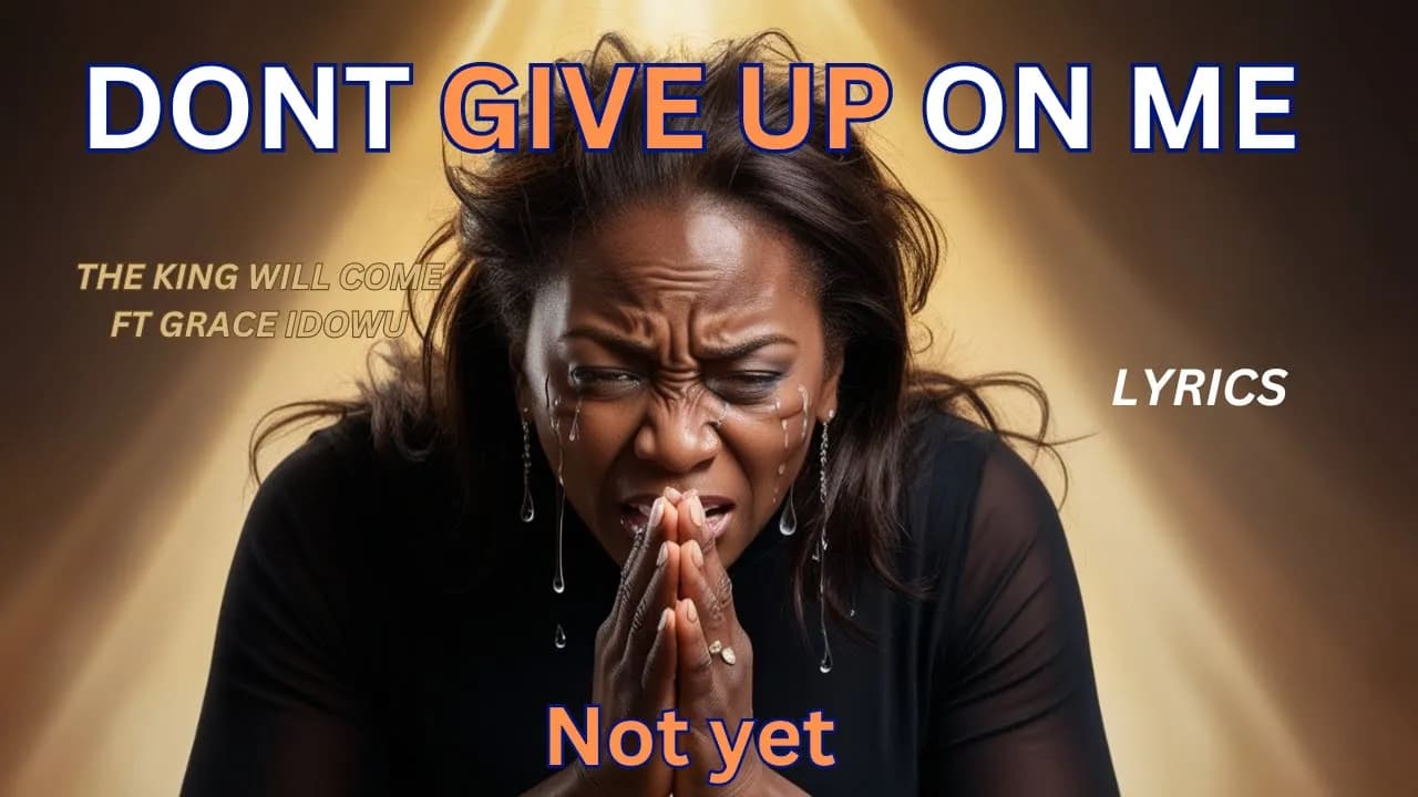 Don't Give Up On Me - (Extended Official Lyrics)  Grace Idowu ft The King Will Come | Soul Reaching poster