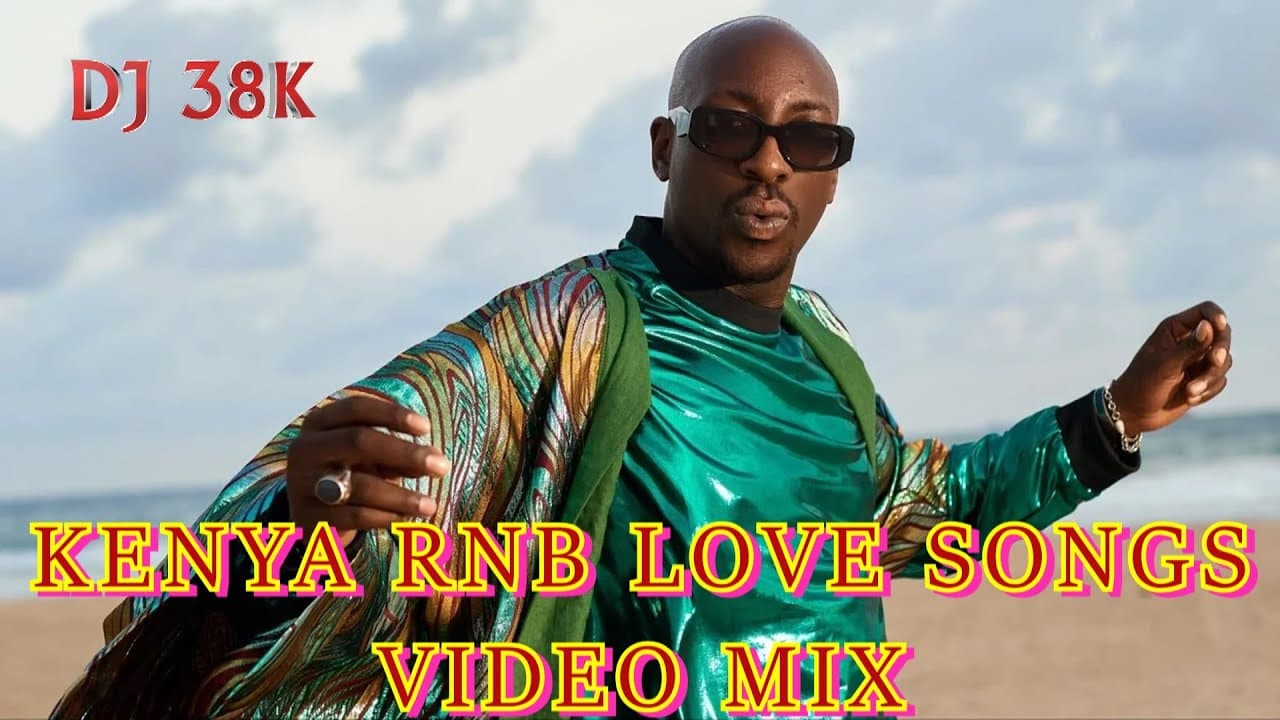 DJ 38K KENYA RNB LOVE SONGS MIX | BIEN | BENSOUL | NJERAE | MUTORIAH | VIJANA BARUBARU | WANAVOKALI poster